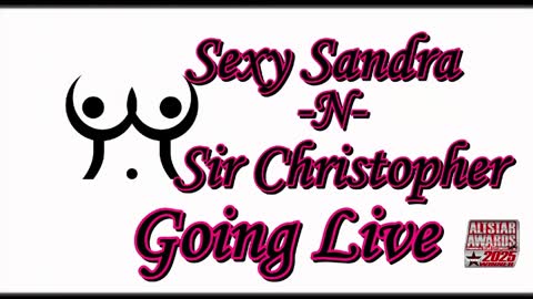 Sexy Sandra    and Sir Christopher online show from April 2026 10:34:01 PM